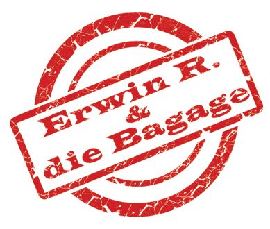 ERwin R. & die Bagage